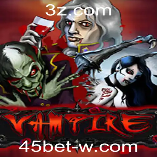 Explorando Vampire: O Fascinante Mundo do Jogo de Apostas 45bet